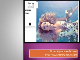 Model Agency Melbourne
http://www.fmmagency.com
 