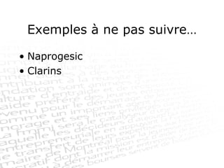 Exemples à ne pas suivre… Naprogesic Clarins 