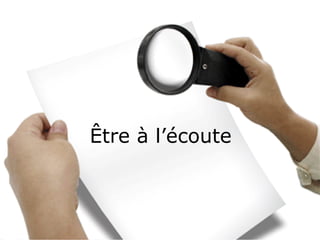 Être à l’écoute 