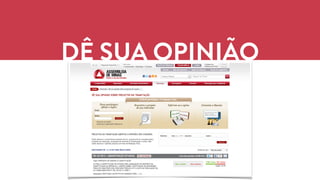 DÊ SUA OPINIÃO 
 