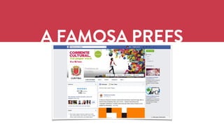 A FAMOSA PREFS 
 