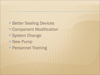 Better Sealing Devices Component Modification System Change New Pump Personnel Training 