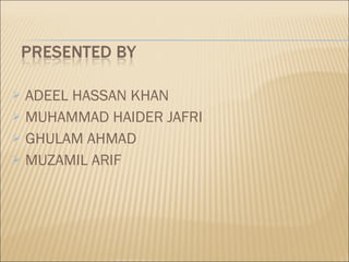 ADEEL HASSAN KHAN MUHAMMAD HAIDER JAFRI GHULAM AHMAD MUZAMIL ARIF 