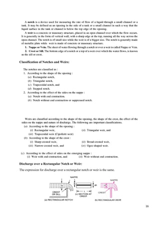 16
Classification of Notches and Weirs:
Discharge over a Rectangular Notch or Weir:
The expression for discharge over a rectangular notch or weir is the same.
 
