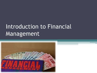 Introduction to Financial
Management
 