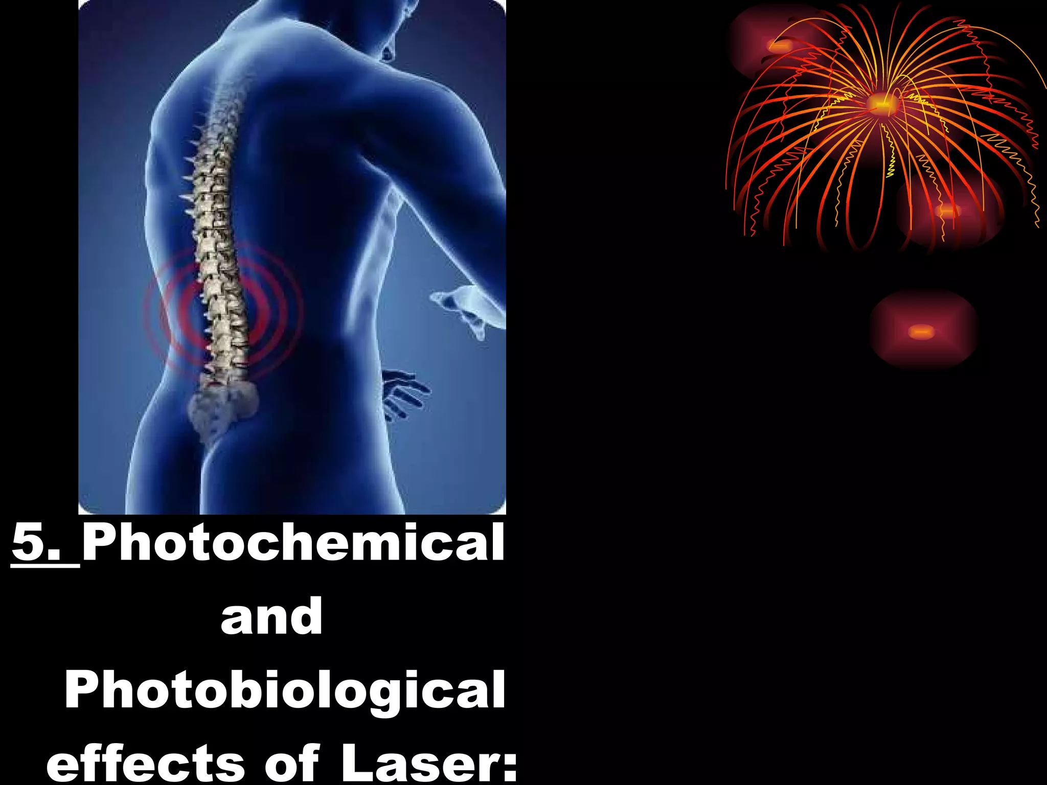 5.  Photochemical    and    Photobiological    effects of Laser: 