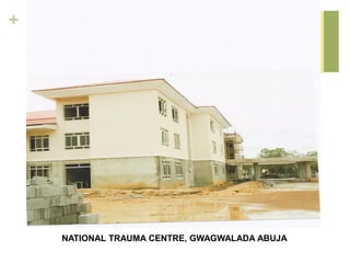 +
NATIONAL TRAUMA CENTRE, GWAGWALADA ABUJA
 