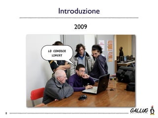 Introduzione
                 2009


    LO CONOSCE
      LINUX?




8
 