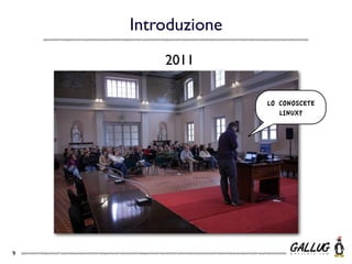 Introduzione
        2011

                   LO CONOSCETE
                      LINUX?




9
 