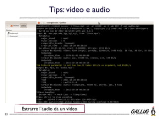 Tips: video e audio




     Estrarre l’audio da un video
33
 