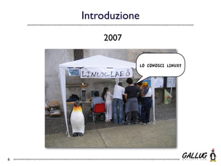 Introduzione
        2007

                   LO CONOSCI LINUX?




6
 