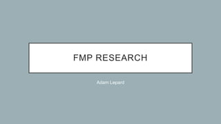 FMP RESEARCH
Adam Lepard
 