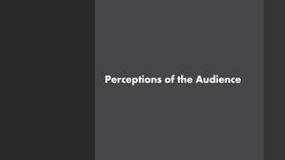 Perceptions of the Audience
 