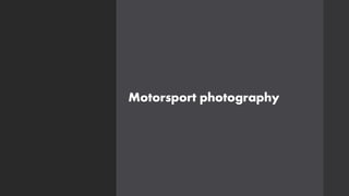 Motorsport photography
 