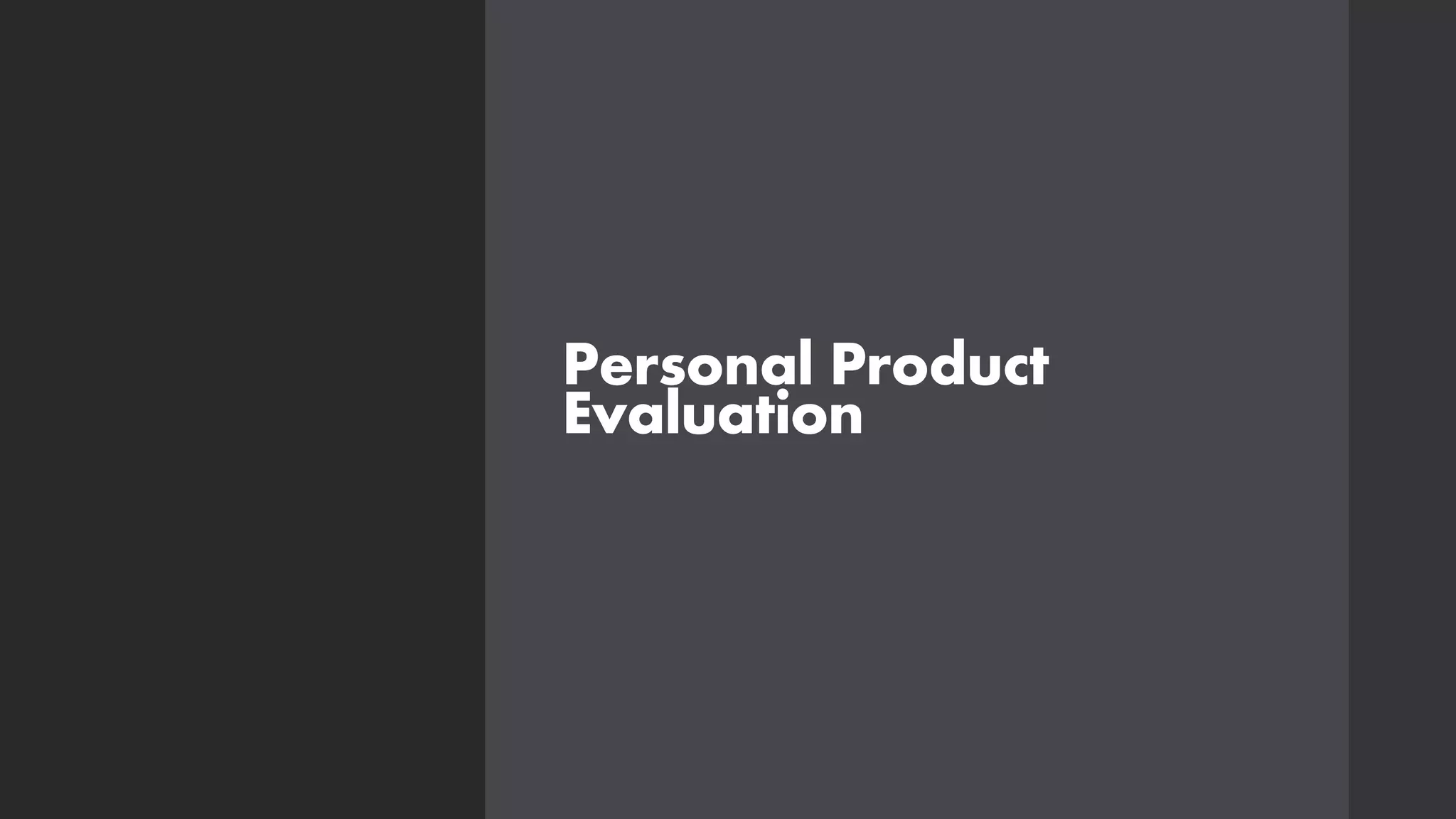 Personal Product
Evaluation
 