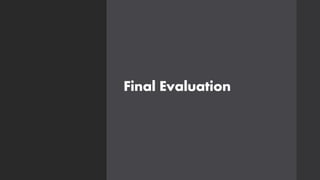 Final Evaluation
 