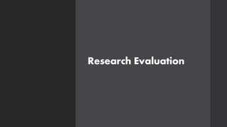 Research Evaluation
 