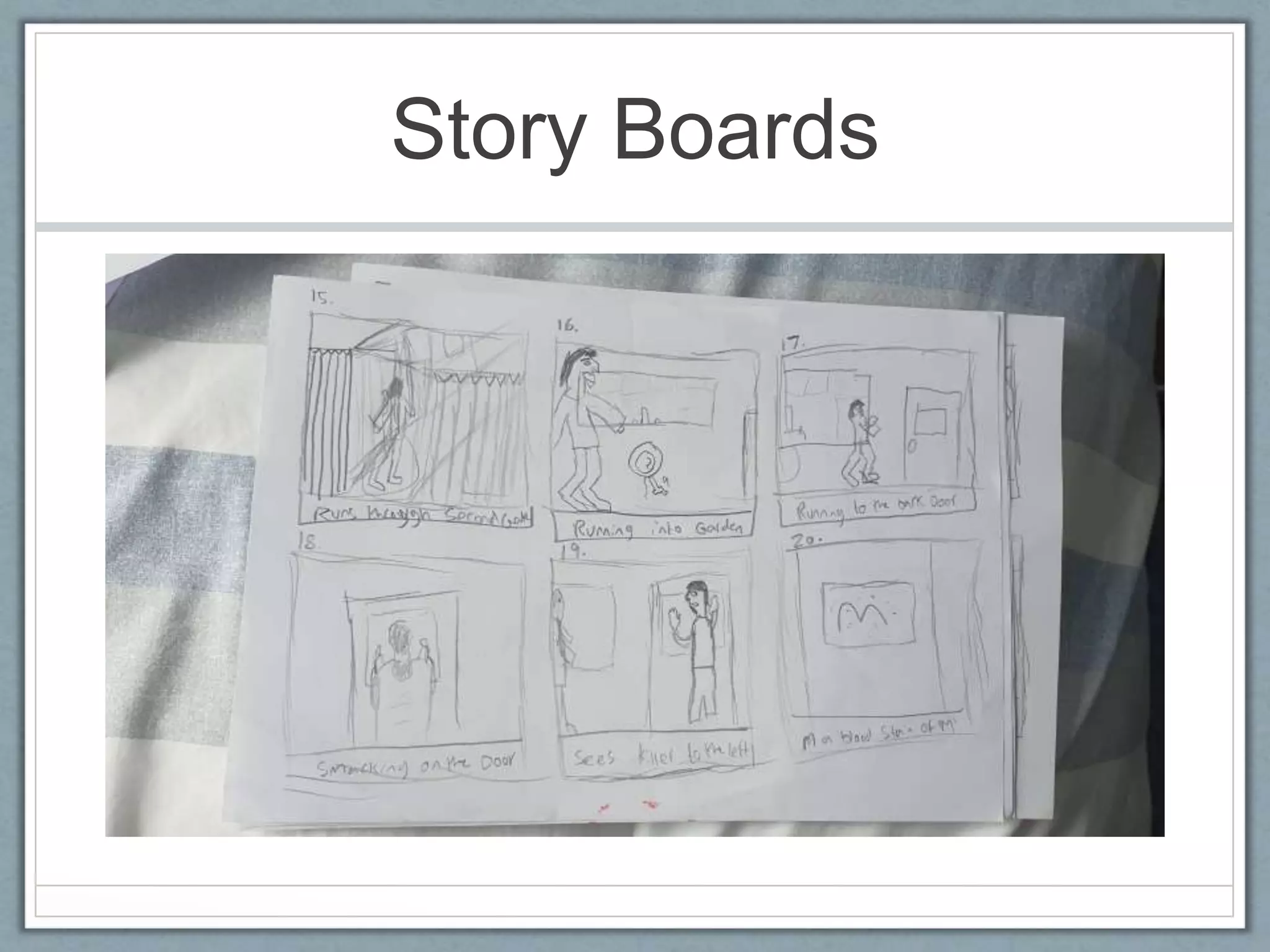 Story Boards
 