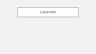 LOCATION
 