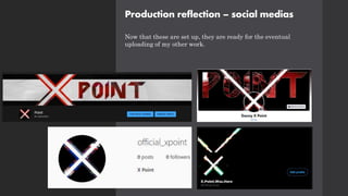 Production reflection – social medias
Now that these are set up, they are ready for the eventual
uploading of my other work.
 