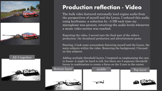 Production reflection - Video
The bulk video featured extremally loud engine audio from
the perspectives of myself and the Lexus, I reduced this audio
using keyframes. a reduction by –5 DB each time my
microphone was present, returning the audio levels whenever
a music video section was reached.
Exporting the video, I moved onto the final part of the video's
production: the thumbnail production and advertisement posts.
Starting, I took some screenshots featuring myself and the Lexus, the
main subjects within the video. Removing the background, I focused
on this subjects:
Adding multiple threshold layers, I targeted on emphasizing the cars
in frame: it might be hard to tell, but there are 3 separate threshold
layers in combination to create a focus on the 2 cars in the center.
Top layer
middle
Bottom layer
All 3 together
 
