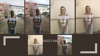 DAZZ CAM
 