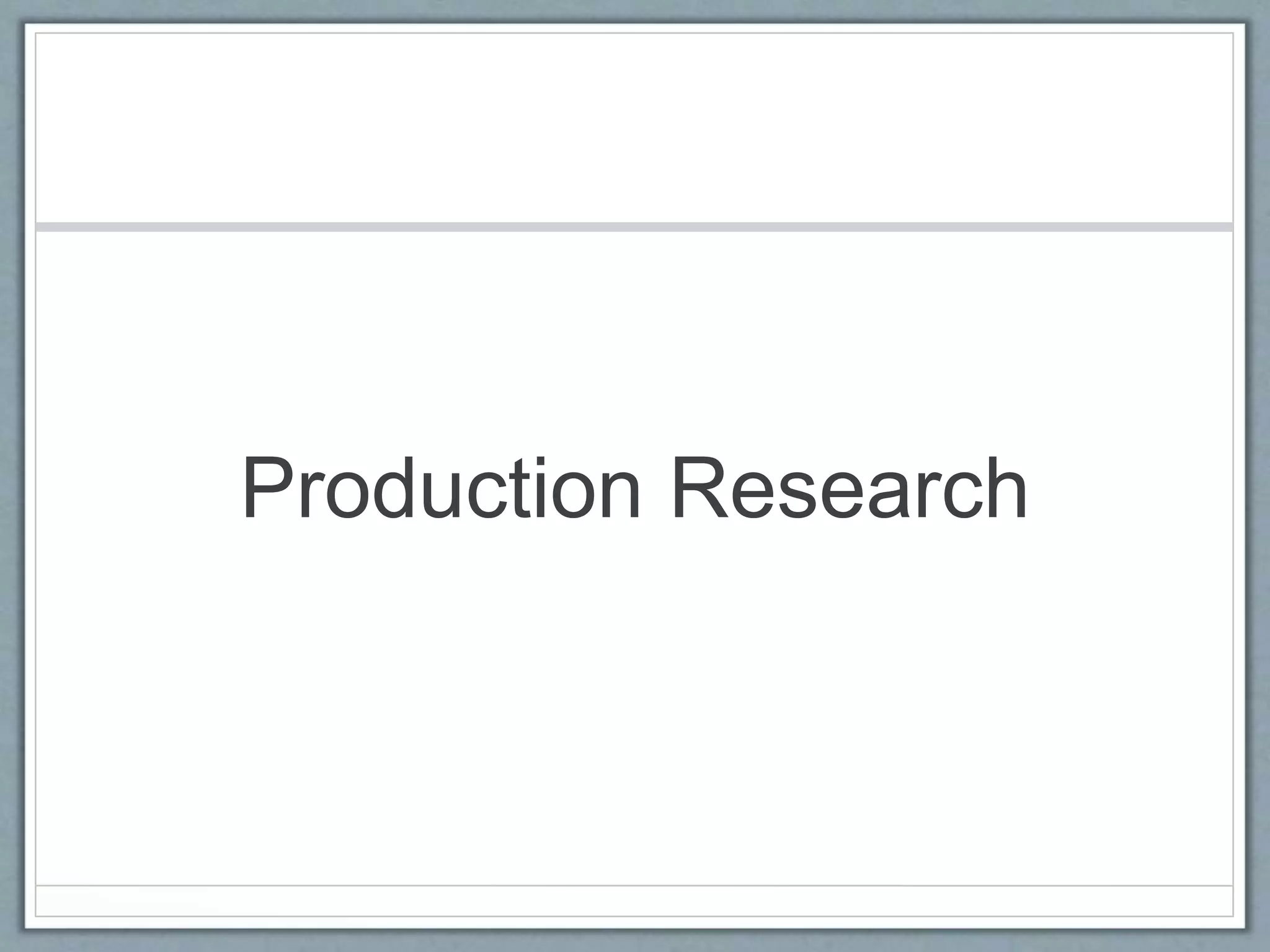 Production Research
 