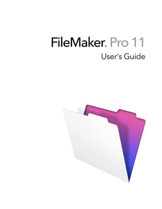 FileMaker Pro 11
         ®

        User’s Guide
 
