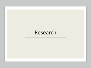 Research
 