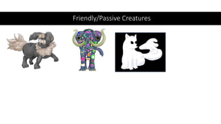 Friendly/Passive Creatures
 
