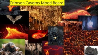Crimson Caverns Mood Board
 