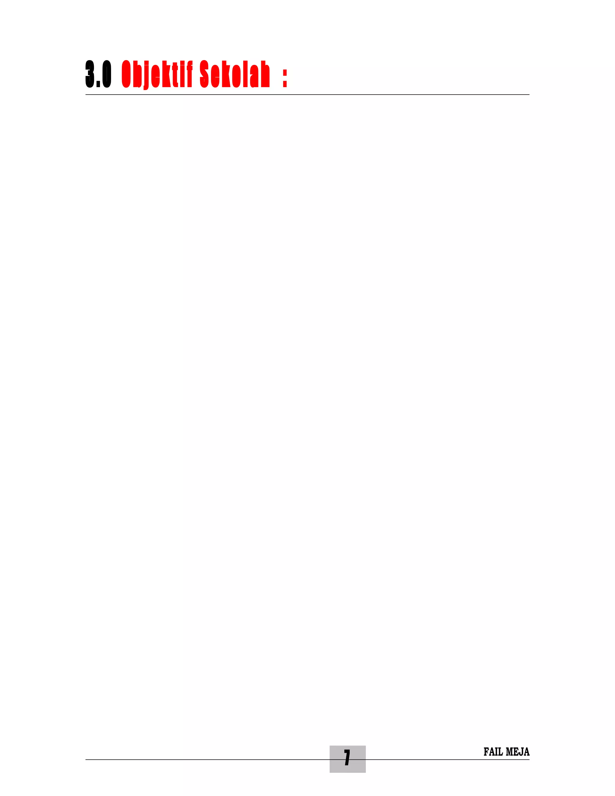 7
3.0 Objektif Sekolah :
FAIL MEJA
 