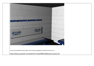 I have now rendered the final video and it has been uploaded to youtube, the link to it is:
http://www.youtube.com/watch?v=GIujTO8Fhzc&feature=youtu.be
 