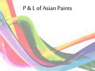 P & L of Asian Paints
 