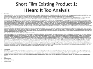 Short Film Existing Product 1:
I Heard It Too Analysis• Narrative:
- Beginning Conflict- The short film starts with an unnamed mother seeing her daughter Bethany to bed. Bethany asks the mother for her to sing a lullaby despite her being too old for it.
After the mother finishes the lullaby she leaves for her bedroom so Bethany can fall asleep however, some creaking noises can be heard downstairs.
- Rising Action- Some time later, Bethany is awakened by the sound of her mother calling for her and decides to slowly make her way towards her. She only makes it as far as the stairs
before she is pulled into her mothers bedroom by a hand. The individual responsible for this happens to be her mother who tells Bethany that she had heard the voice too.
- Climax-After attempting to call for a friend, the mother reassures Bethany that “everything is ok” and that “It’ll go away soon”. Following this, the voice coming from downstairs begins
to grow annoyed and makes its way upstairs towards the room the pair are hiding in. The mothers maternal instincts kick in and she hides Bethany in the closet where Bethany can still
see her mother through the small opening of the doors. The mother grabs a pair of scissors and raises her arm into the typical ‘overhead stabbing position’ and approaches the door. The
door appears to open on its own and after a small buildup, it is revealed that there is nobody on the other side. The mother looks around the hallway as if she is crossing a road before
closing the door and going back to check if Bethany was ok. To her horror, she has disappeared and the mother spends approximately 10 seconds looking for her before finding her
under the bed and questioning her as to why she moved to that location. Bethany tells her mother that she saw her. The mother gives her a confused look but a pair of feet step into the
negative space.
- Resolution- Bethany, having kept her eyes closed until morning, finally decides to open them and makes her way to the hallway where the entity invites her back to her room. Terrified,
Bethany runs back to her mothers room and closes the door behind her. She climbs into bed and pulls the duvet over her head in an attempt to hide from the spectre. Remembering her
mothers advice to close her eyes and count to 5 when ever she was scared, she uses it as a last resort method to get the stranger to leave however as she opens her eyes she is met with
a horribly deformed face which screams at her
- End- The film ends with the title of the film and then the credits.
- Narrative Critique- At the start of the film, the mother sings a lullaby to her daughter Bethany despite her being too old to for them. The sequence that follows this isn't really necessary
for the plot and lends nothing to the structure of the story. This would have made more sense if the entity in question had made recurring appearances prior to what was shown in the
short film, then her willingness to hear a lullaby would have made more sense. An example of this is that the daughter is already aware of the entities presence in the house and the
mother isn’t. She tells Bethany that the monster is just a part of her imagination and will disappear when she counts to five. This would make the scene where the mother admits to its
existence more powerful. Another critique would be that the moment where she says the words “I heard it too” aren’t really as strong as you’d think they’d be especially in the context
of the film as a parent not believing in the bogeyman when you were younger is something that everyone can relate to. If this quote was moved to the end of the film, then I imagine
that it would disturb the audience more. Another point that I think deserves critique is that the mother seems to know what she is doing; the acting almost clearly shows that she has
been in this situation before and knows how to handle it which makes her supposed death all the more confusing. The scene where she reaches for the mobile phone and finds that it
wont turn on just feels like it was added in to avoid the ‘dumb character in horror movie’ trope even though she doesn’t lock the door, when it has a lock on it. She had plenty of time to
do this too so, there isn’t really an excuse either. Despite all this, the acting in this is very good for a short film and it gets me immersed in the story at some points however, I feel that
the points I mentioned above pull me back into reality so, I can’t really get immersed in the story fully.
• Soundtrack:
- Intro- The soundtrack at the start of the film is quite ominous and uses some chime like sounds and a violin to build tension though, the intro scene does not really need this kind of
tension. The OST here sounds like a twisted version of a kids nursey rhyme which fits the moment where the lullaby is being sung though instead of leaving the scene where the mother
sings to Bethany devoid of a soundtrack they could have used a normal lullaby which became more eerie as the entity made itself known to the audience.
- Buildup- the music during the build up is still quite eerie but also quiet so every minute detail of the film can be heard to an exceptional degree. This makes the scene where Bethany
- Climax
- End
• Camera Shots
• Camera Techniques
• Mise En Scene
 