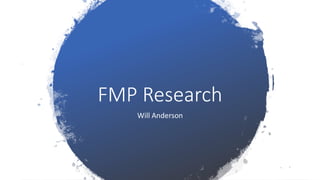 FMP Research
Will Anderson
 