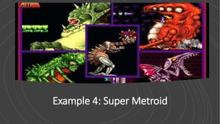 Example 4: Super Metroid
 