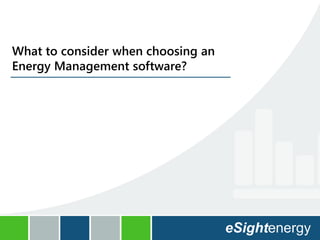 What to consider when choosing an
Energy Management software?
 
