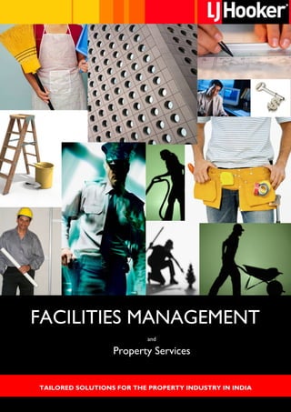 FACILITIES MANAGEMENT
                          and

                  Property Services


TAILORED SOLUTIONS FOR THE PROPERTY INDUSTRY IN INDIA
 