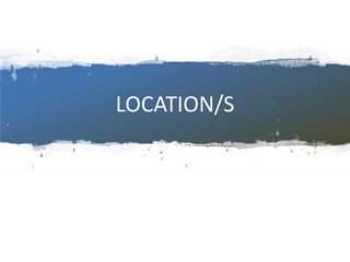 LOCATION/S
 