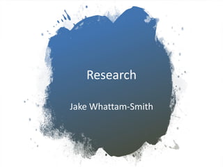 Research
Jake Whattam-Smith
 