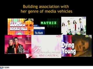 Building association with  her genre of media vehicles 