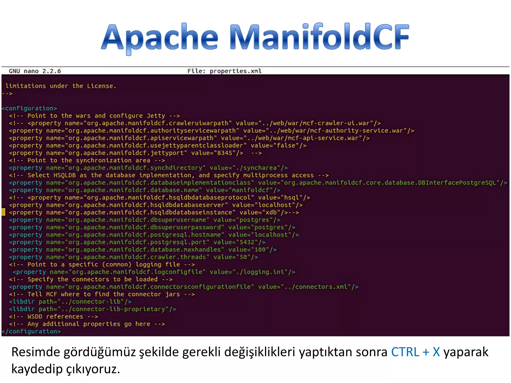 Resimde gördüğümüz şekilde gerekli değişiklikleri yaptıktan sonra CTRL + X yaparak
kaydedip çıkıyoruz.

 