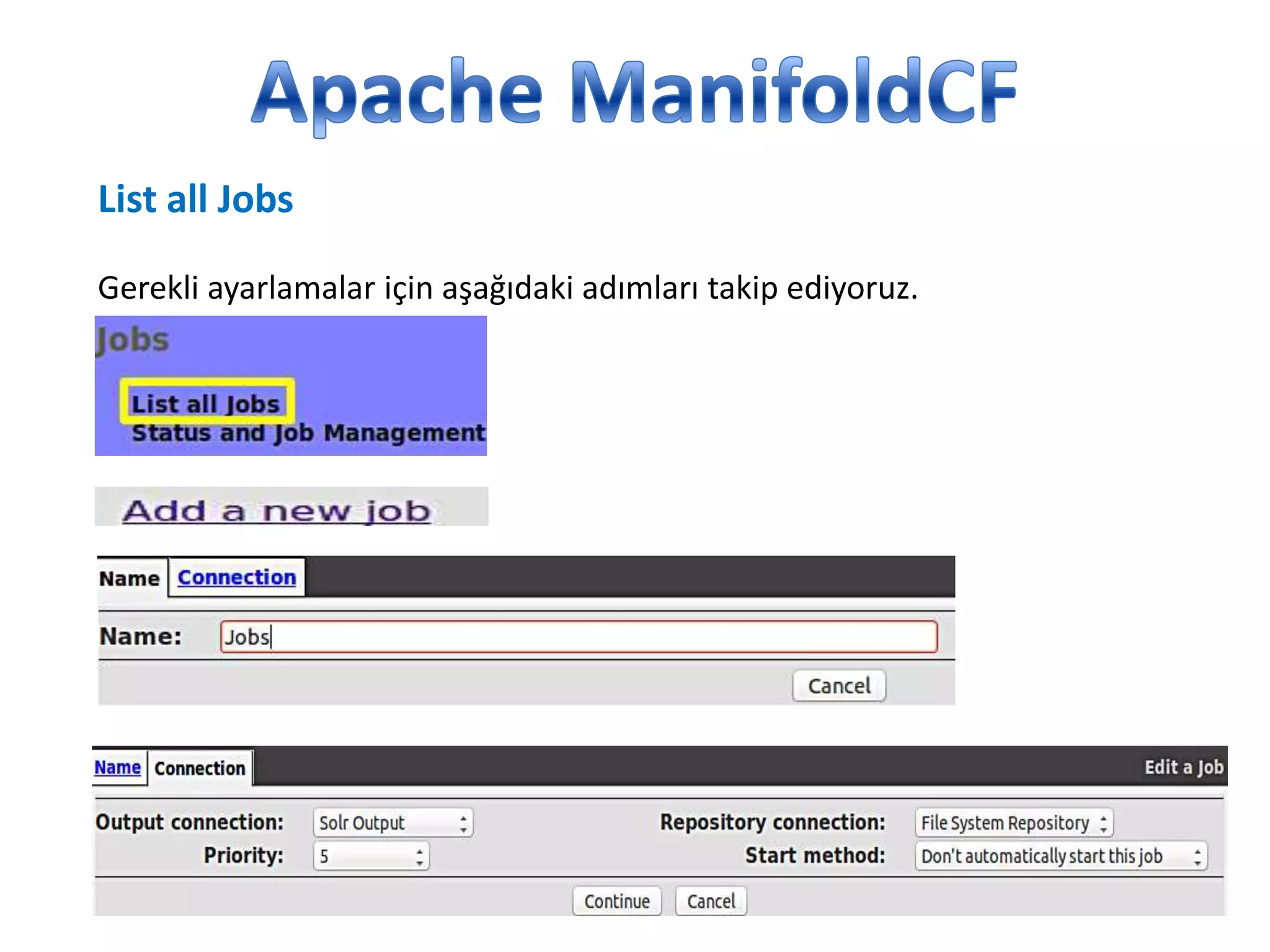 List all Jobs
Gerekli ayarlamalar için aşağıdaki adımları takip ediyoruz.

 