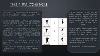3 si es compleix el següent: els
malucs, genolls i turmells romanen
alineats en el pla sagital, i no hi ha
moviment a la columna lumbar. El pal
roman paral·lel a terra durant tot
l'exercici, i no toca el marc de la
porta.
2 si es completa l'exercici però obrint
el genoll, trencant l'alineament o amb
moviment a la zona lumbar, o si el
pal toca el marc de la porta.
1 si hi ha pèrdua d'equilibri (el pal no
es manté paral·lel a terra) o es toca
l'obstacle amb el peu.
0 si notes dolor durant el moviment.
 