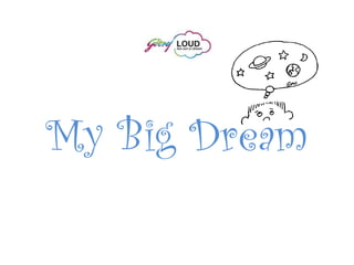 My Big Dream
 