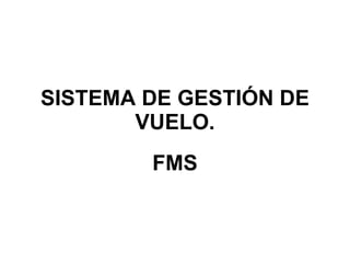 SISTEMA DE GESTIÓN DE VUELO. FMS 