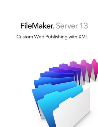 FileMaker Server 13
®

Custom Web Publishing with XML

 