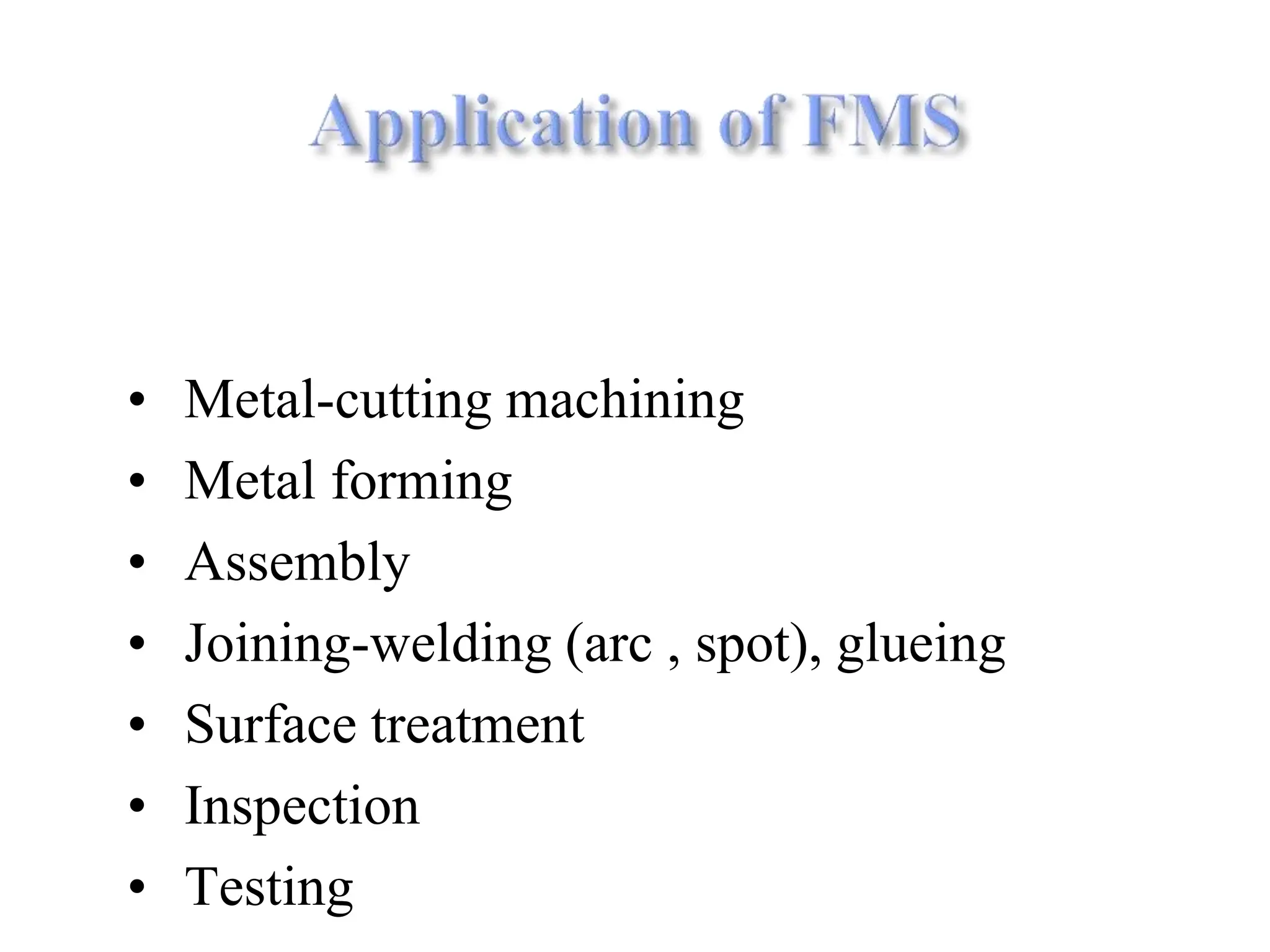 • Metal-cutting machining
• Metal forming
• Assembly
• Joining-welding (arc , spot), glueing
• Surface treatment
• Inspection
• Testing
 