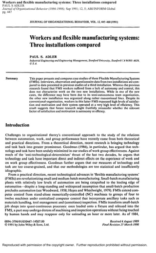 Workers and flexible manufacturing systems: Three installations compared
PAUL S ADLER
Journal of Organizational Behavior (1986-1998); Sep 1991; 12, 5; ABI/INFORM Global
pg. 447




Reproduced with permission of the copyright owner. Further reproduction prohibited without permission.
 